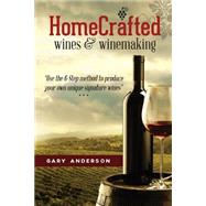 Home-crafted Wines & Winemaking by Anderson, Gary D., 9781503063815