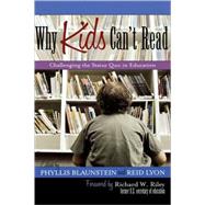 Why Kids Can't Read Challenging the Status Quo in Education by Blaunstein, Phyllis; Lyon, Reid, 9781578863815