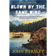 Blown by the Same Wind by Straley, John, 9781641293815