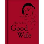 How to Be a Good Wife by Bodleian Library, 9781851243815