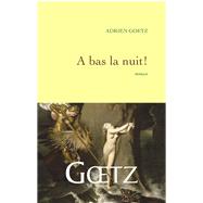 A bas la nuit by Adrien Goetz, 9782246703815