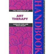 The Handbook of Art Therapy by Case, Caroline; Dalley, Tessa, 9780415043816
