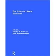 The Future of Liberal Education by Burns; Timothy W., 9780415733816