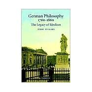 German Philosophy 1760–1860: The Legacy of Idealism by Terry Pinkard, 9780521663816