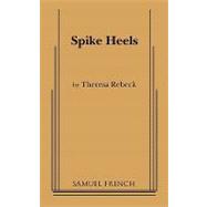 Spike Heels: Acting Copy for Play by Rebeck, Theresa, 9780573693816