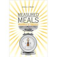Measured Meals : Nutrition in America by Mudry, Jessica J., 9780791493816
