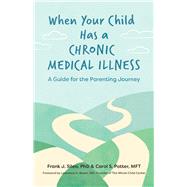 When Your Child Has a Chronic Medical  Illness A Guide for the Parenting Journey by Sileo, Frank J.; Potter, Carol S., 9781433833816