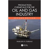 Production Chemicals for the Oil and Gas Industry by Malcolm A. Kelland, 9781439873816