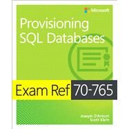 Exam Ref 70-765 Provisioning SQL Databases by D'Antoni, Joseph; Klein, Scott, 9781509303816