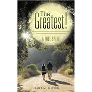 The Greatest! by Ellison, James M., 9781512723816