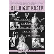 All-Night Party The Women of Bohemian Greenwich Village and Harlem, 1913-1930 by Barnet, Andrea, 9781565123816