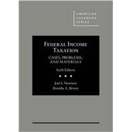 Federal Income Taxation by Newman, Joel; Brown, Dorothy, 9781628103816