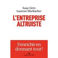 L'Entreprise altruiste by Isaac Getz; Laurent Marbacher, 9782226443816