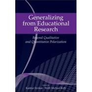 Generalizing from Educational Research: Beyond Qualitative and Quantitative Polarization by Ercikan; Kadriye, 9780415963817