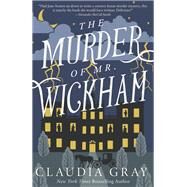 The Murder of Mr. Wickham by Gray, Claudia, 9780593313817