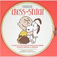 Peanuts Cross-Stitch 16 Easy-to-Follow Patterns Featuring Charlie Brown & Friends by Schulz, Charles M.; Fleiss, Anna, 9780762463817