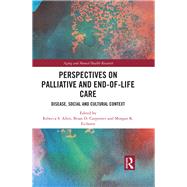 Perspectives on Palliative and End-of-Life Care: Disease, Social and Cultural Context by Allen; Rebecca S, 9781138593817