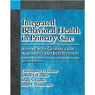 Integrated Behavioral Health in Primary Care by Hunter, Christopher L.; Goodie, Jeffrey L.; Oordt, Mark S.; Dobmeyer, Anne C., 9781433823817