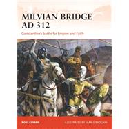 Milvian Bridge AD 312 Constantine's battle for Empire and Faith by Cowan, Ross; ӒBrgin, Sen, 9781472813817