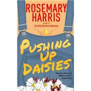 Pushing Up Daisies by Harris, Rosemary, 9781500903817