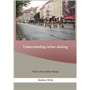 Understanding Inline Skating by Willis, Matthew, 9781505953817