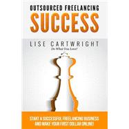 Outsourced Freelancing Success by Cartwright, Lise, 9781507623817