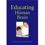 Educating the Human Brain by Posner, Michael I.; Rothbart, Mary, 9781591473817