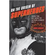 On the Origin of Superheroes by Gavaler, Chris, 9781609383817
