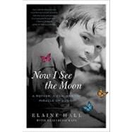 Now I See the Moon by Hall, Elaine; Kaye, Elizabeth (CON), 9780061743818