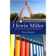 J. Irwin Miller by Kriplen, Nancy, 9780253043818