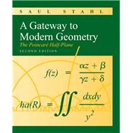 A Gateway to Modern Geometry: The Poincare Half-Plane by Stahl, Saul, 9780763753818