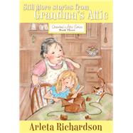 Still More Stories from Grandma's Attic by Richardson, Arleta; Barton, Patrice, 9780781403818