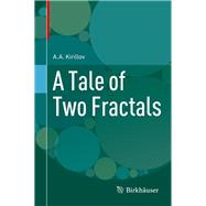 A Tale of Two Fractals by Kirillov, A. A., 9780817683818