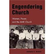 Engendering Church Women, Power, and the AME Church by Dodson, Jualynne E., 9780847693818