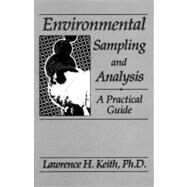 Environmental Sampling and Analysis: A Practical Guide by Keith; Lawrence H., 9780873713818