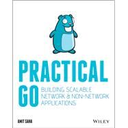 Practical Go Building Scalable Network and Non-Network Applications by Saha, Amit, 9781119773818