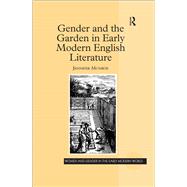Gender and the Garden in Early Modern English Literature by Munroe,Jennifer, 9781138273818