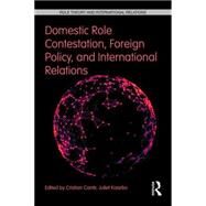 Domestic Role Contestation, Foreign Policy, and International Relations by Cantir; Cristian, 9781138653818