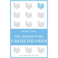 The Amtrak Wars: Earth-Thunder The Talisman Prophecies 6 by Tilley, Patrick, 9781448213818