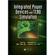 Integrated Power Devices and TCAD Simulation by Fu; Yue, 9781466583818