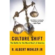 Culture Shift The Battle for the Moral Heart of America by Mohler, R. Albert, 9781601423818