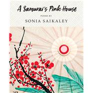 A Samurai's Pink House by Saikaley, Sonia, 9781771333818