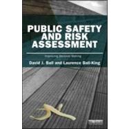 Public Safety and Risk Assessment by Ball, David J.; Ball-king, Laurence, 9781849713818