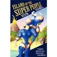 Island of the Super People by Shamel, Kevin, 9781936383818