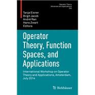 Operator Theory, Function Spaces, and Applications by Eisner, Tanja; Jacob, Birgit; Ran, Andre C. M.; Zwart, Hans, 9783319313818