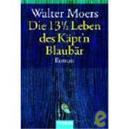 Die 13 1/2 Leben Des Kapt'N Blaubar by Moers, Walter, 9783442453818