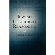 Jewish Liturgical Reasoning by Kepnes, Steven, 9780195313819
