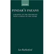 Pindar's Paeans A Reading of the Fragments with a Survey of the Genre by Rutherford, Ian, 9780198143819