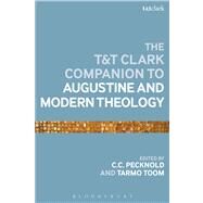 The T&T Clark Companion to Augustine and Modern Theology by Pecknold, C.C.; Toom, Tarmo, 9780567033819
