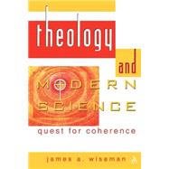 Theology and Modern Science Quest for Coherence by Wiseman, James, 9780826413819